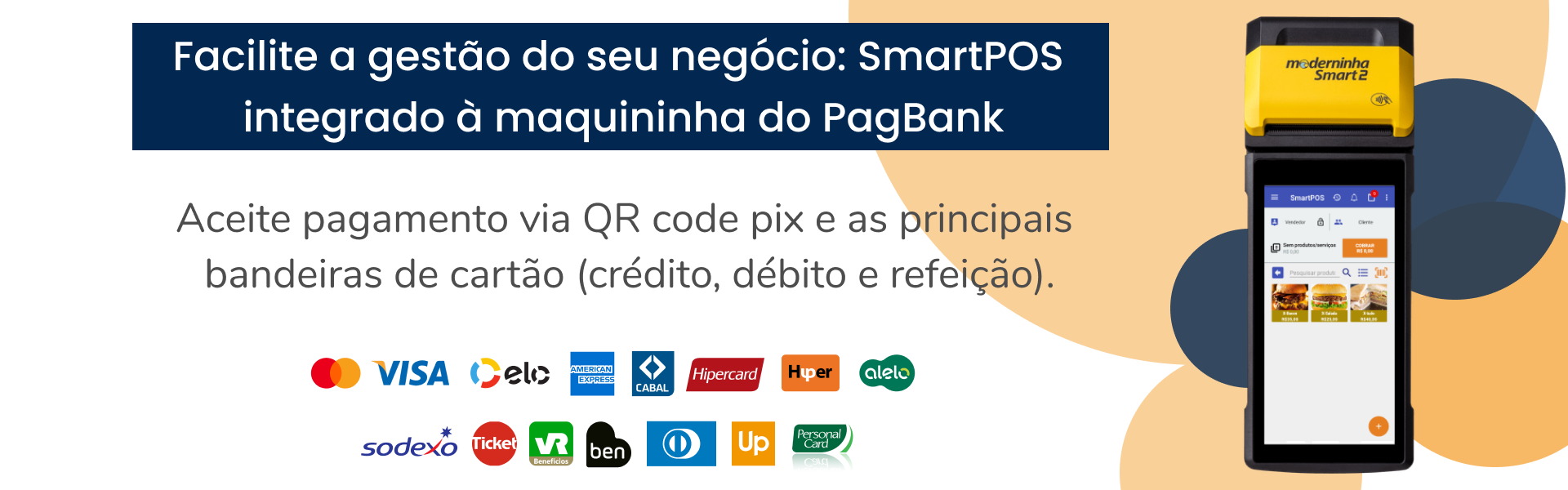 Facilite a gestão do seu negócio: SmartPOS 
integrado à maquininha do PagBank